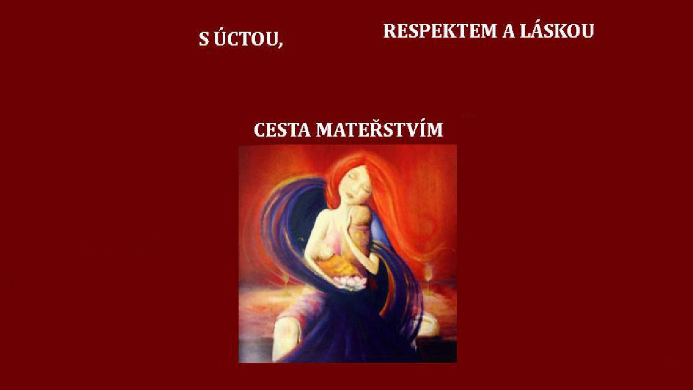 Cesta mateřstvím s úctou, respektem a láskou